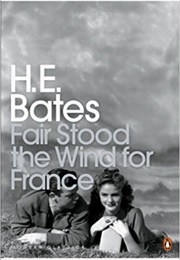 Fair Stood the Wind for France (H.E. Bates)