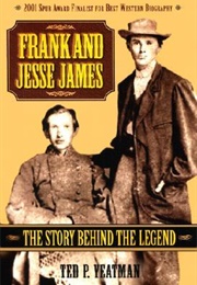 Frank and Jesse James: The Story Behind the Legend (Ted P Yeatman)