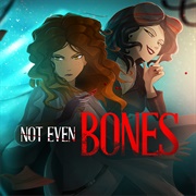 Not Even Bones