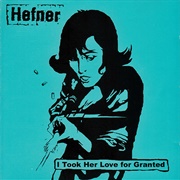 I Took Her Love for Granted - Hefner