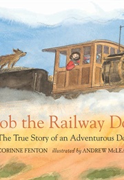 Bob the Railway Dog (Corinne Fenton)