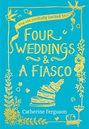 Four Weddings and a Fiasco (Catherine Ferguson)