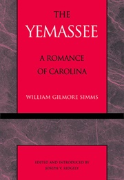 The Yemassee: A Romance of Carolina (William Gilmore Simms)