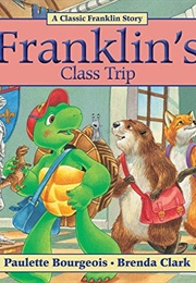 Franklin&#39;s Class Trip (Paulette Bourgeois)