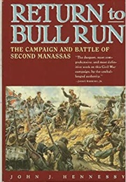 Return to Bull Run: The Campaign and Battle of Second Manassas (John Hennessey)