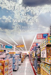 To Serve God and Wal-Mart (Bethany Moreton)