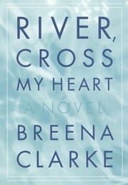 River, Cross My Heart (Breena Clarke)