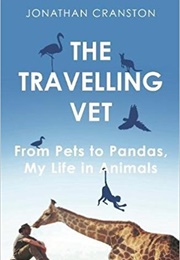 The Travelling Vet: From Pets to Pandas, My Life in Animals (Jonathan Cranston)