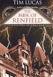 The Book of Renfield: A Gospel of Dracula (Tim Lucas)