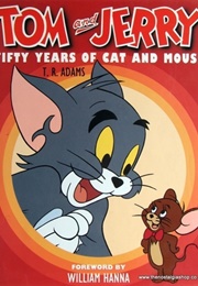 Tom &amp; Jerry: Fifty Years of Cat and Mouse (T.R. Adams)