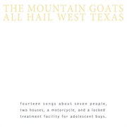 All Hail West Texas (The Mountain Goats, 2002)