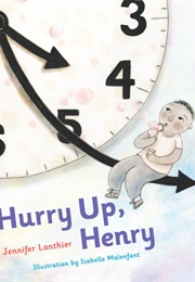 Hurry Up, Henry (Jennifer Lanthier)