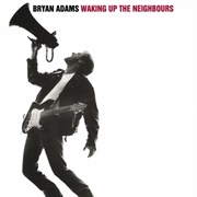 Waking Up the Neighbours (Bryan Adams, 1991)