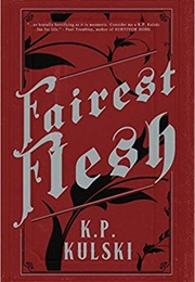 Fairest Flesh (K.P. Kulski)