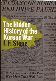 The Hidden History of the Korean War (I.F. Stone)