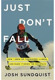 Just Don&#39;t Fall (Josh Sundquist)