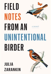 Field Notes From an Unintentional Birder (Julia Zarankin)