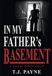 In My Father&#39;s Basement (TJ Payne)