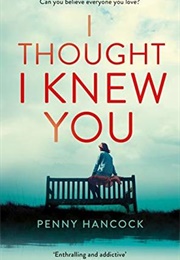 I Thought I Knew You (Penny Hancock)