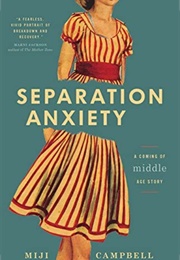 Separation Anxiety: A Coming-Of-Middle-Age Story (Meiji Campbell)