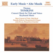 Thomas Tomkins: Consort Music for Viols and Voices (Rose Consort / Wistreich)