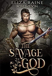 The Savage God (Eliza Raine &amp; Rose Wilson)