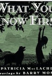 What You Know First (Patricia MacLachlan)