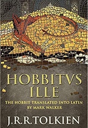Hobbitus Ille: The Latin Hobbit (Mark Walker)