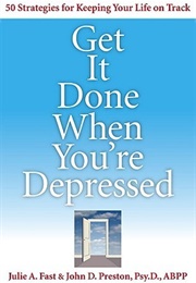 Get It Done When You&#39;re Depressed (Julie a Fast)