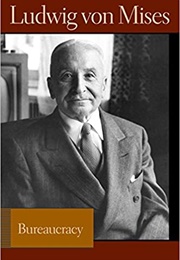 Bureaucracy (Ludwig Von Mises)