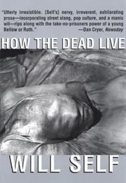 How the Dead Live (Will Self)