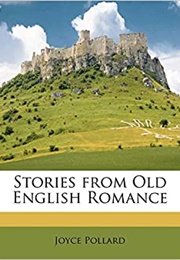 Stories From Old English Romances (Joyce Pollard)