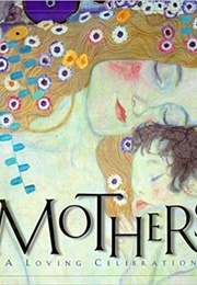 Mothers: A Loving Celebration (Courage Books)