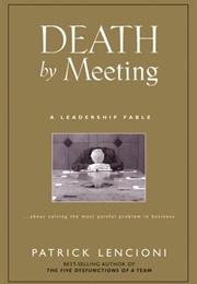 Death by Meeting (Patrick Lencioni)