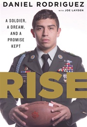 Rise: A Soldier, a Dream, and a Promise Kept (Daniel Rodriguez)