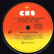 If You&#39;ve Got the Money I&#39;ve Got the Time - Willie Nelson