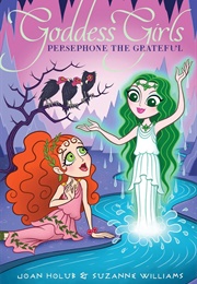 Persephone the Grateful (Joan Holub, Suzanne Williams)