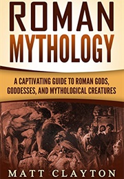 Roman Mythology (Matt Clayton)