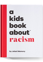 A Kids Book About Racism (Jelani Memory)