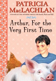 Arthur, for the Very First Time (Patricia MacLachlan)