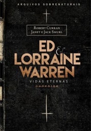 Ed &amp; Lorraine Warren: Vidas Eternas (Arquivos Sobrenaturais) (Robert Curran)