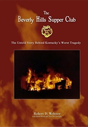 The Beverly Hills Supper Club: The Untold Story Behind Kentucky&#39;s Worst Tragedy (Robert Webster ,  David Brock ,  Tom McConaughy)