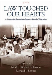 Law Touched Our Hearts: A Generation Remembers Brown V. Board of Education (Mildred Wigfall Robinson, Richard J. Bonnie)