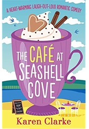 The Cafe at Seashell Cove (Karen Clarke)