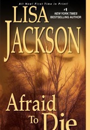 Afraid to Die (Lisa Jackson)