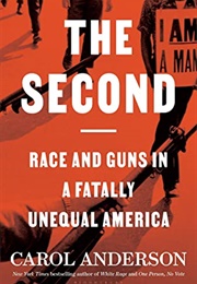 The Second, Race and Guns in a Fatally Uneven America (Carol Anderson)