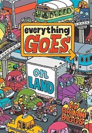 Everything Goes: On Land (Brian Biggs)