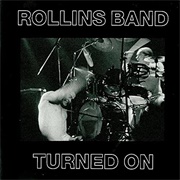 Rollins Band Turned On