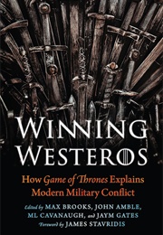 Winning Westeros: How Game of Thrones Explains Modern Military Conflict (Max Brooks)