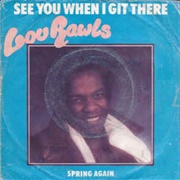 See You When I Git There - Lou Rawls